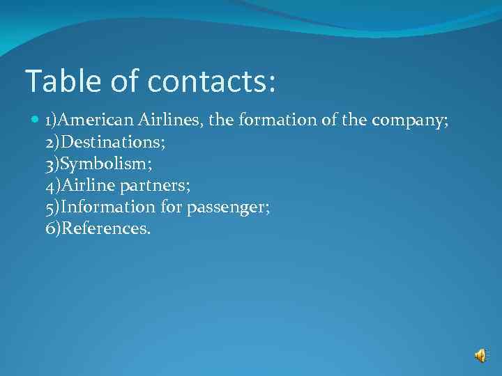 Table of contacts: 1)American Airlines, the formation of the company; 2)Destinations; 3)Symbolism; 4)Airline partners;