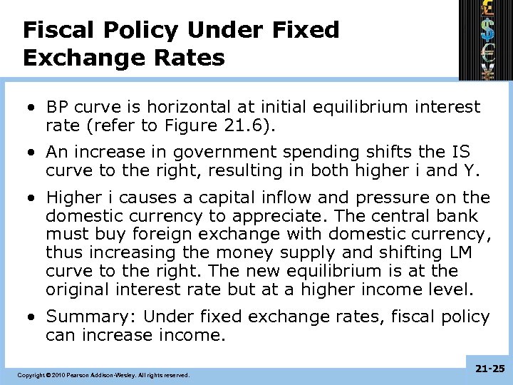 Fiscal Policy Under Fixed Exchange Rates • BP curve is horizontal at initial equilibrium