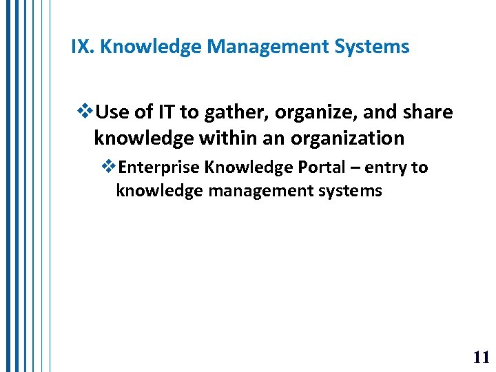 IX. Knowledge Management Systems v. Use of IT to gather, organize, and share knowledge