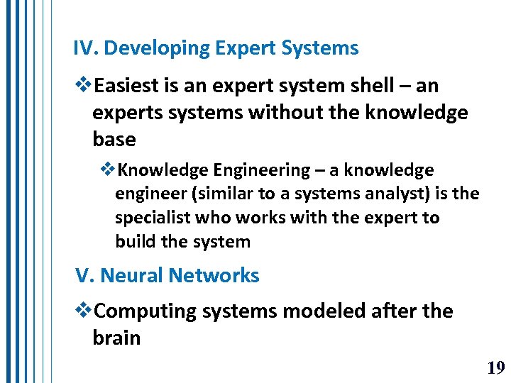 IV. Developing Expert Systems v. Easiest is an expert system shell – an experts