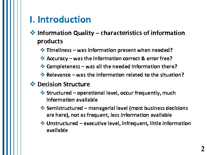 I. Introduction v Information Quality – characteristics of information products v Timeliness – was
