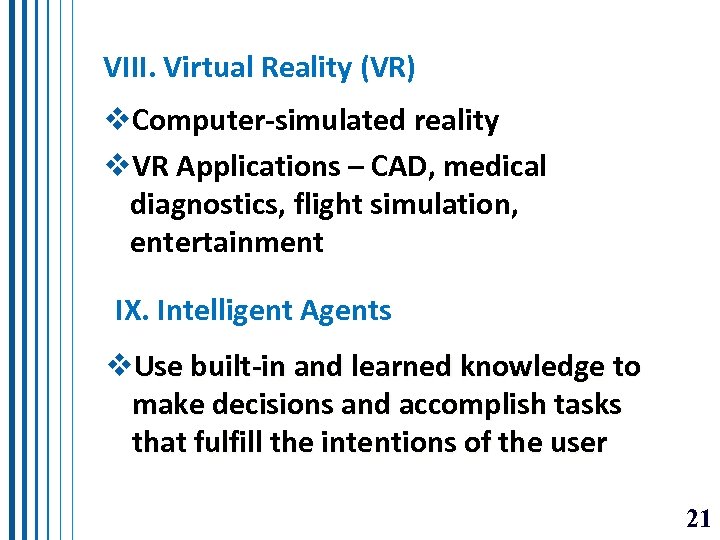 VIII. Virtual Reality (VR) v. Computer-simulated reality v. VR Applications – CAD, medical diagnostics,