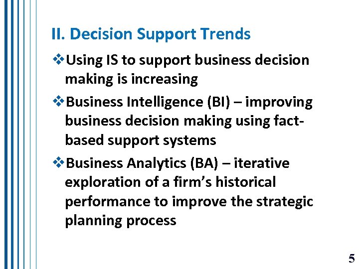 II. Decision Support Trends v. Using IS to support business decision making is increasing