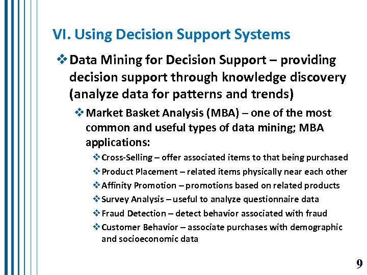 VI. Using Decision Support Systems v Data Mining for Decision Support – providing decision