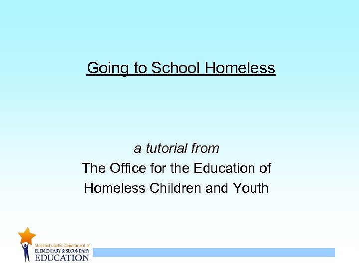Going to School Homeless a tutorial from The Office for the Education of Homeless