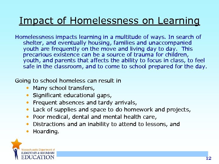 Impact of Homelessness on Learning Homelessness impacts learning in a multitude of ways. In