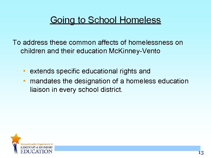Going to School Homeless To address these common affects of homelessness on children and