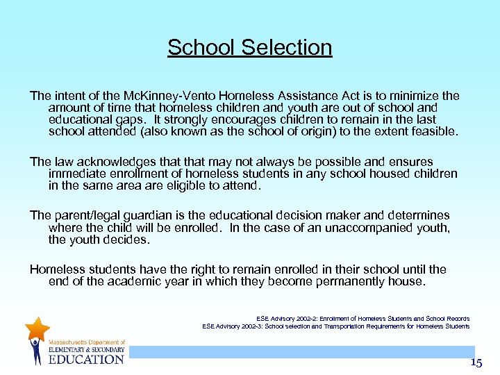 School Selection The intent of the Mc. Kinney-Vento Homeless Assistance Act is to minimize