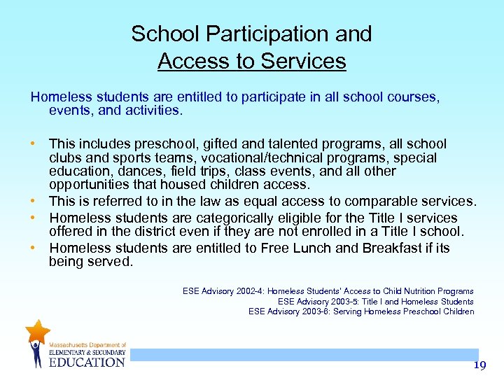 School Participation and Access to Services Homeless students are entitled to participate in all