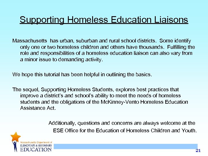 Supporting Homeless Education Liaisons Massachusetts has urban, suburban and rural school districts. Some identify