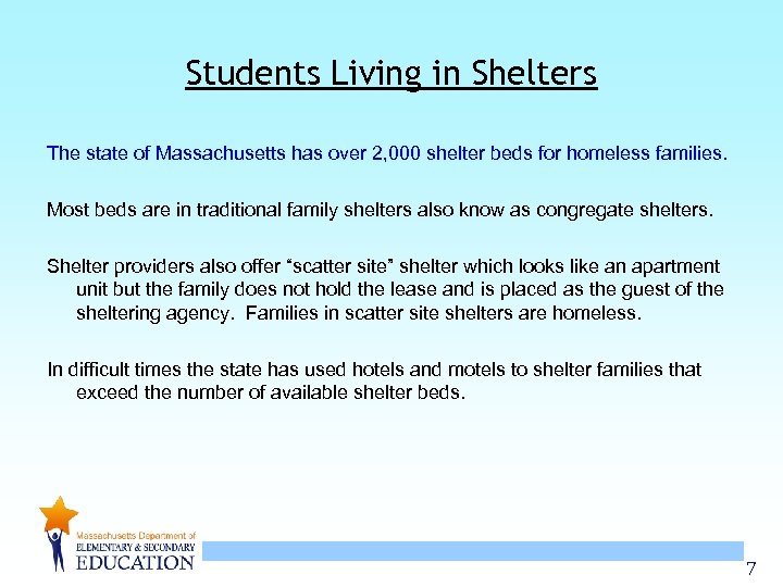 Students Living in Shelters The state of Massachusetts has over 2, 000 shelter beds