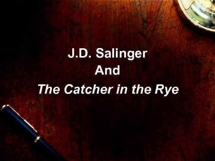 J. D. Salinger And The Catcher in the Rye 