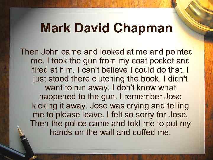 Mark David Chapman Then John came and looked at me and pointed me. I