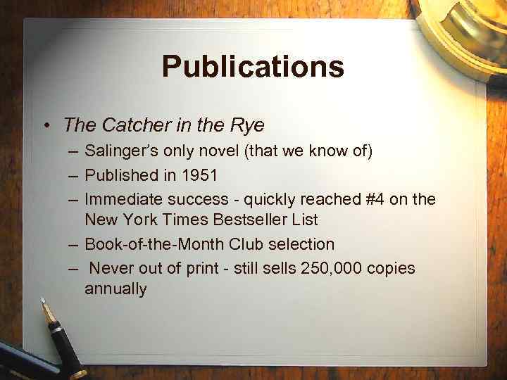 Publications • The Catcher in the Rye – Salinger’s only novel (that we know