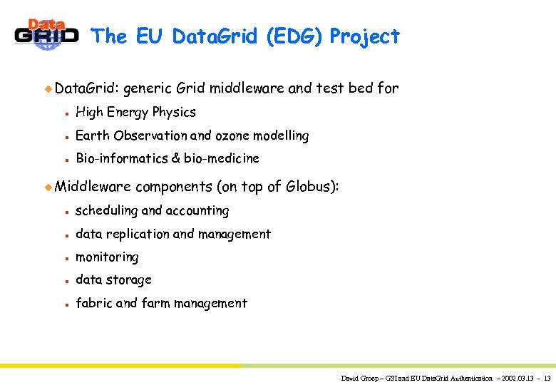 The EU Data. Grid (EDG) Project u Data. Grid: generic Grid middleware and test