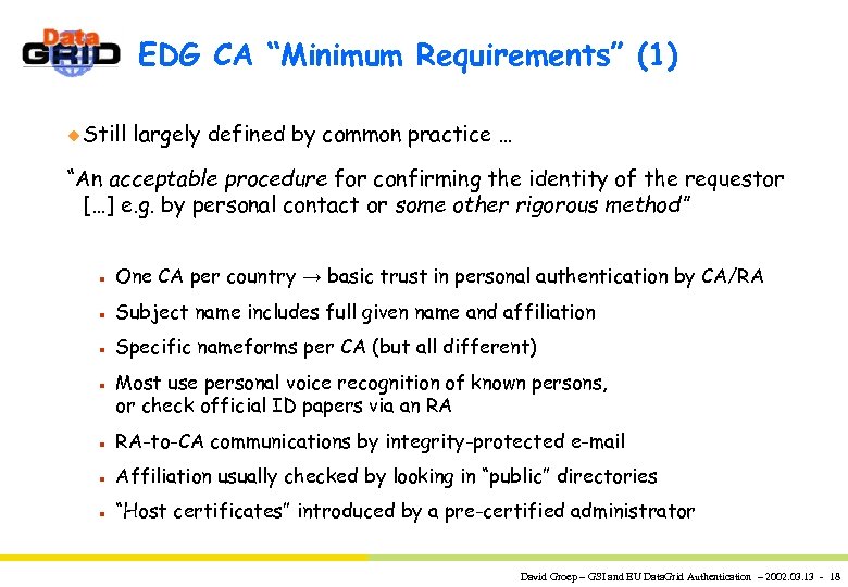 EDG CA “Minimum Requirements” (1) u Still largely defined by common practice … “An