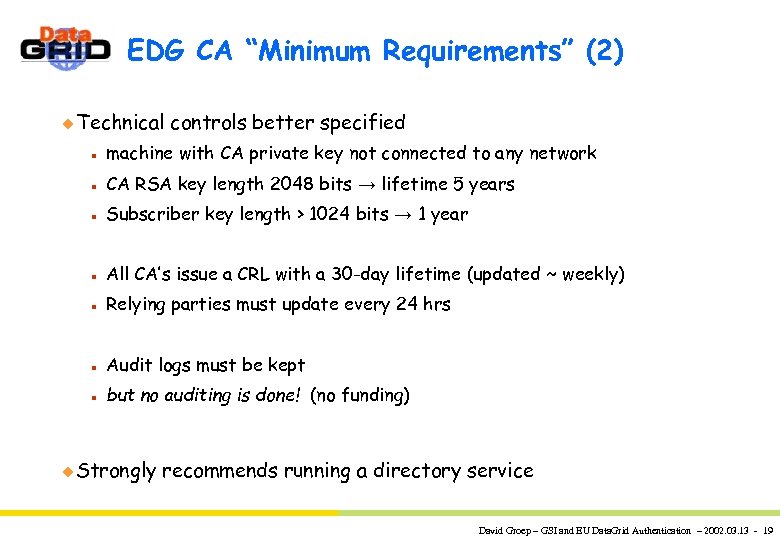 EDG CA “Minimum Requirements” (2) u Technical controls better specified n machine with CA