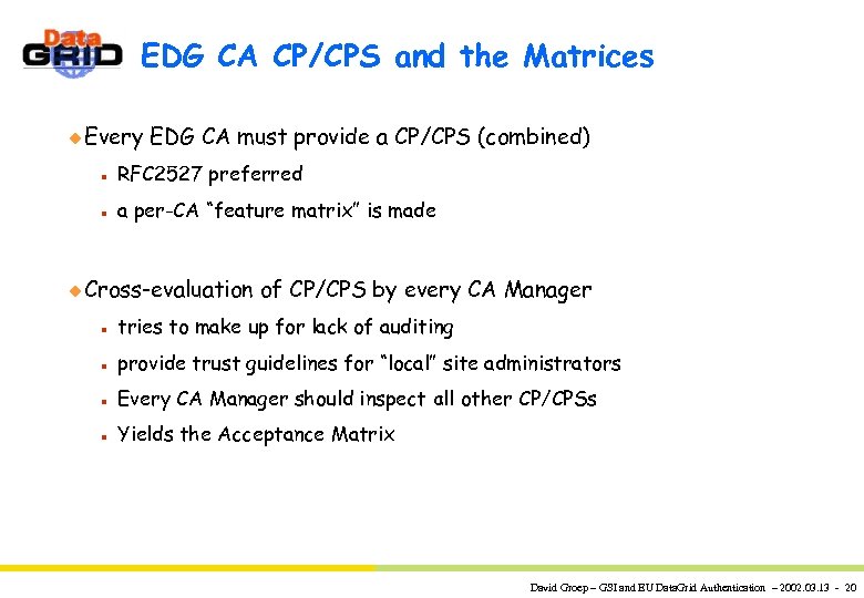 EDG CA CP/CPS and the Matrices u Every EDG CA must provide a CP/CPS