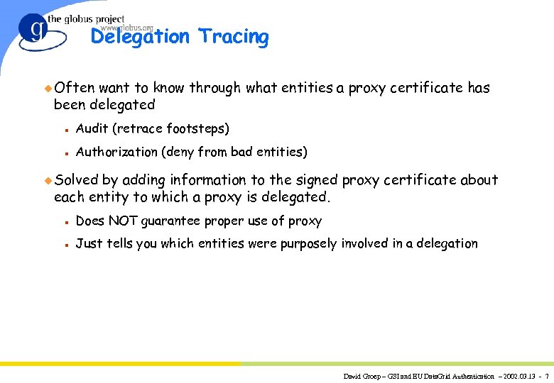 Delegation Tracing u Often want to know through what entities a proxy certificate has