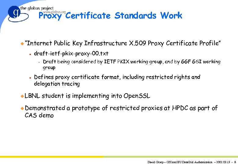 Proxy Certificate Standards Work u “Internet n draft-ietf-pkix-proxy-00. txt s n Public Key Infrastructure