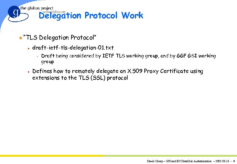 Delegation Protocol Work u “TLS n draft-ietf-tls-delegation-01. txt s n Delegation Protocol” Draft being