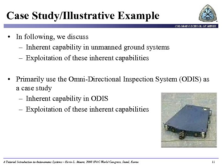 Case Study/Illustrative Example COLORADO SCHOOL OF MINES • In following, we discuss – Inherent