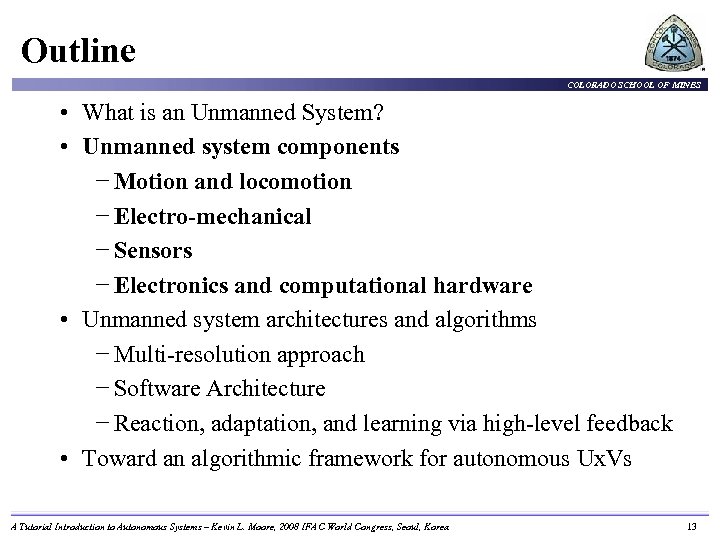Outline COLORADO SCHOOL OF MINES • What is an Unmanned System? • Unmanned system