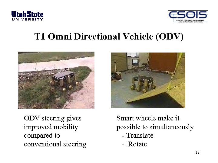T 1 Omni Directional Vehicle (ODV) ODV steering gives improved mobility compared to conventional