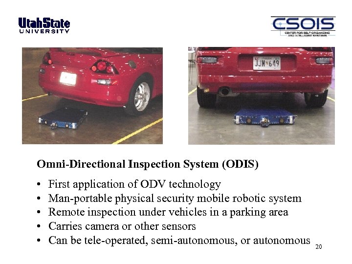 Omni-Directional Inspection System (ODIS) • • • First application of ODV technology Man-portable physical