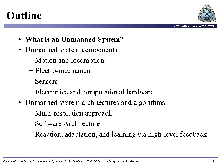 Outline COLORADO SCHOOL OF MINES • What is an Unmanned System? • Unmanned system