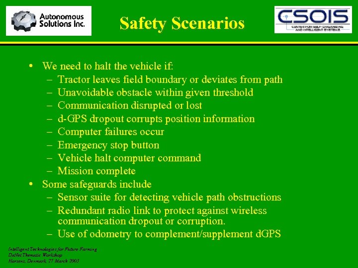 Safety Scenarios • We need to halt the vehicle if: – Tractor leaves field