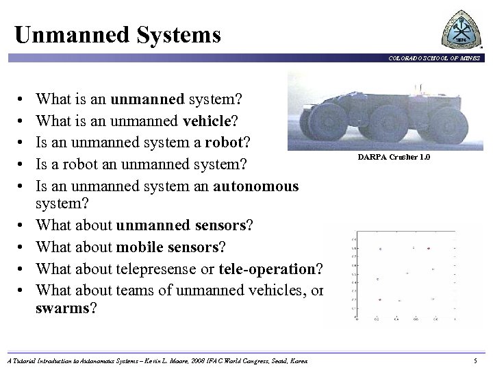 Unmanned Systems COLORADO SCHOOL OF MINES • • • What is an unmanned system?