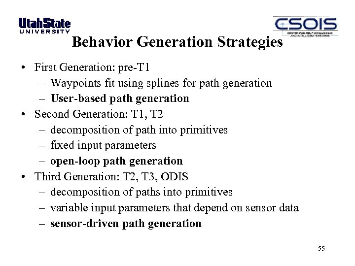 Behavior Generation Strategies • First Generation: pre-T 1 – Waypoints fit using splines for