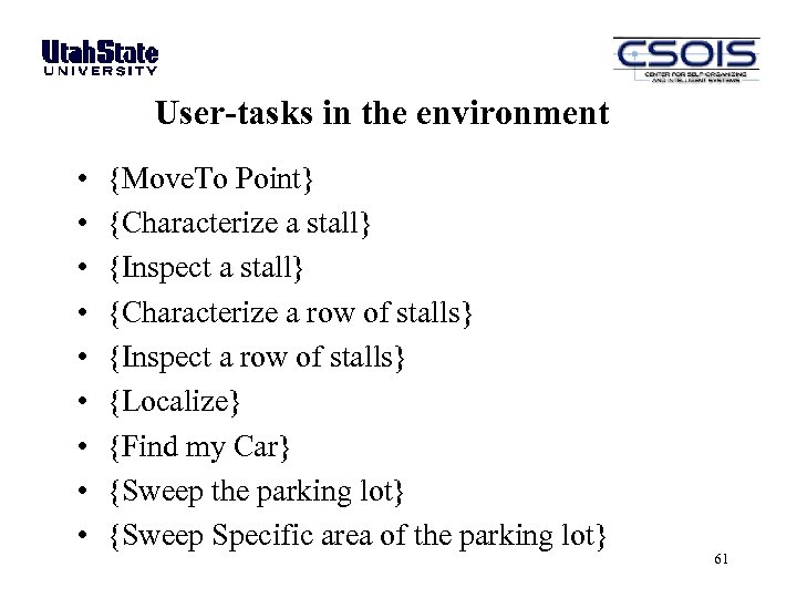 User-tasks in the environment • • • {Move. To Point} {Characterize a stall} {Inspect