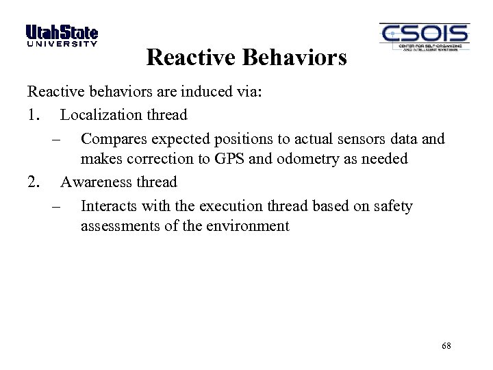 Reactive Behaviors Reactive behaviors are induced via: 1. Localization thread – Compares expected positions
