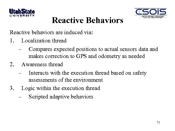 Reactive Behaviors Reactive behaviors are induced via: 1. Localization thread – Compares expected positions