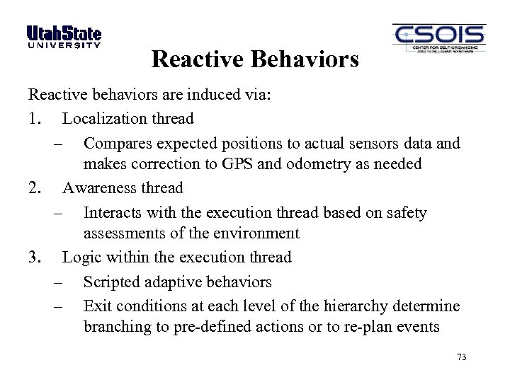 Reactive Behaviors Reactive behaviors are induced via: 1. Localization thread – Compares expected positions