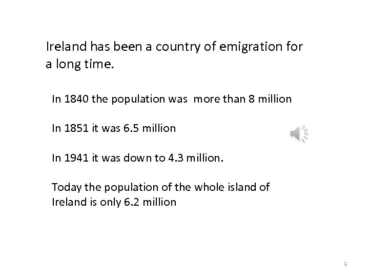 Ireland has been a country of emigration for a long time. In 1840 the
