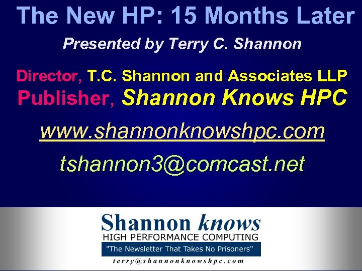 The New HP: 15 Months Later Presented by Terry C. Shannon Director, T. C.
