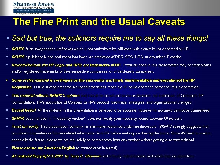 The Fine Print and the Usual Caveats § Sad but true, the solicitors require