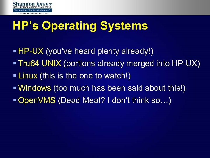 HP’s Operating Systems § HP-UX (you’ve heard plenty already!) § Tru 64 UNIX (portions