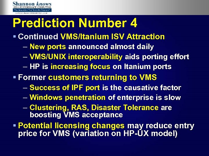 Prediction Number 4 § Continued VMS/Itanium ISV Attraction – New ports announced almost daily