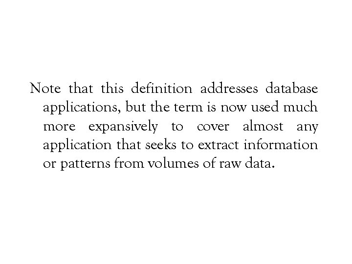 Note that this definition addresses database applications, but the term is now used much