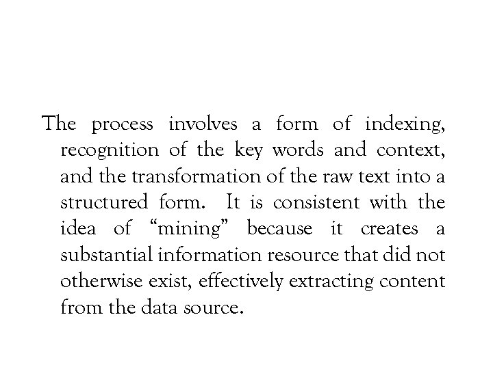 The process involves a form of indexing, recognition of the key words and context,