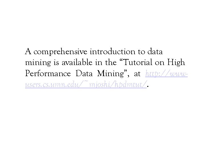 A comprehensive introduction to data mining is available in the “Tutorial on High Performance