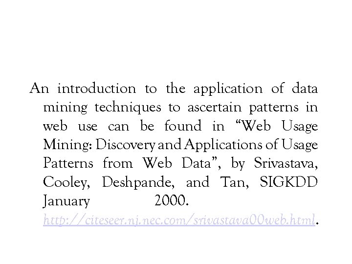 An introduction to the application of data mining techniques to ascertain patterns in web