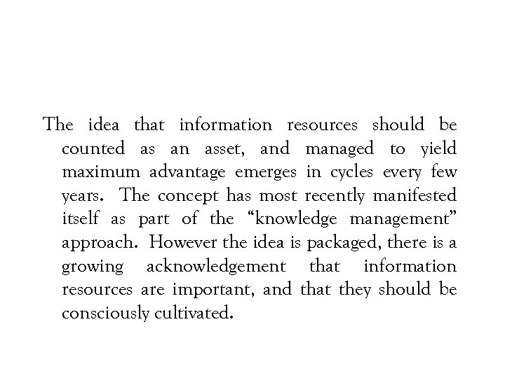 The idea that information resources should be counted as an asset, and managed to
