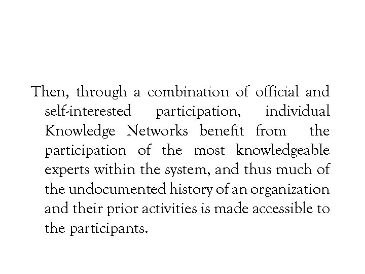 Then, through a combination of official and self-interested participation, individual Knowledge Networks benefit from