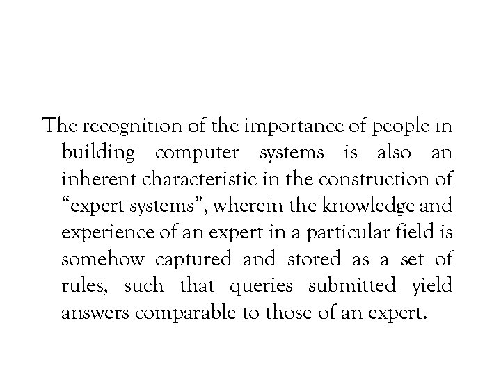 The recognition of the importance of people in building computer systems is also an