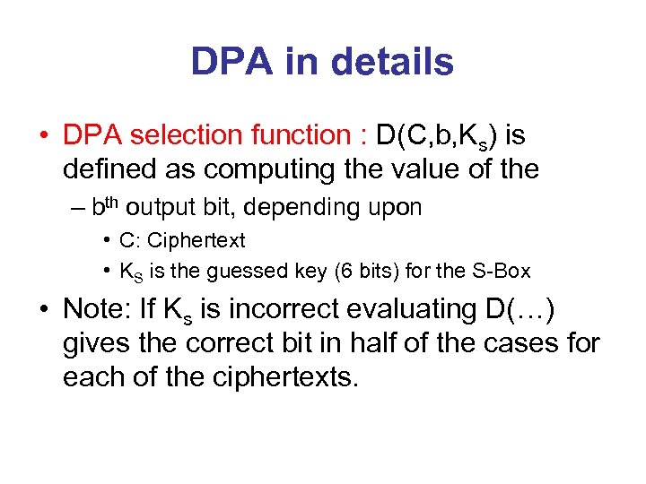 DPA in details • DPA selection function : D(C, b, Ks) is defined as